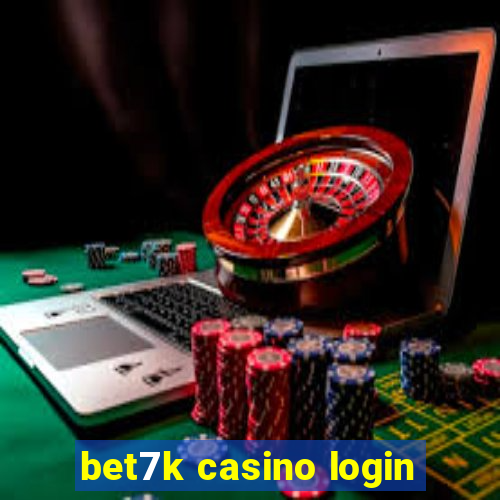 bet7k casino login